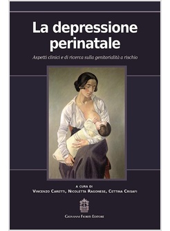 LA DEPRESSIONE PERINATALE. ASPETTI CLINICI E DI RICERCA SULLA GENITORIALITA' A