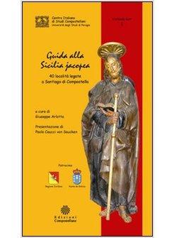 GUIDA ALLA SICILIA JACOPEA. 40 LOCALITA' LEGATE A SANTIAGO DI COMPOSTELLA. EDIZ.