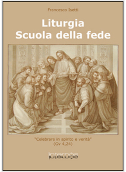 LITURGIA. SCUOLA DELLA FEDE