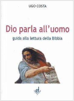 DIO PARLA ALL'UOMO GUIDA ALLA LETTURA DELLA BIBBIA