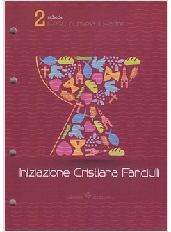 GESU' CI RIVELA IL PADRE INIZIAZIONE CRISTIANA DEI FANCIULLI QUADERNI DI VIAGGIO