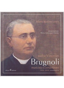 PADRE VINCENZO BRUGNOLI. MUSICISTA E COMPOSITORE. CON CD AUDIO