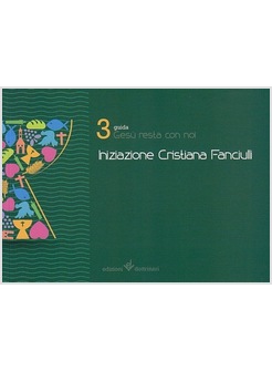 GESU' RESTA CON NOI. INIZIAZIONE CRISTIANA DEI FANCIULLI. GUIDA. VOL. 3