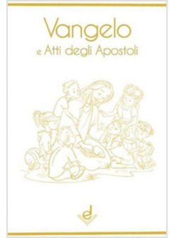 VANGELO E ATTI DEGLI APOSTOLI