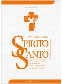 RICEVI IL SIGILLO DELLO SPIRITO SANTO. PERCORSO DI PREPARAZIONE AL SACRAMENTO
