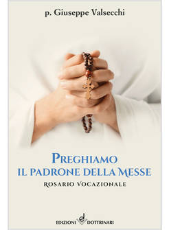 PREGHIAMO IL PADRONE DELLA MESSE. ROSARIO VOCAZIONALE