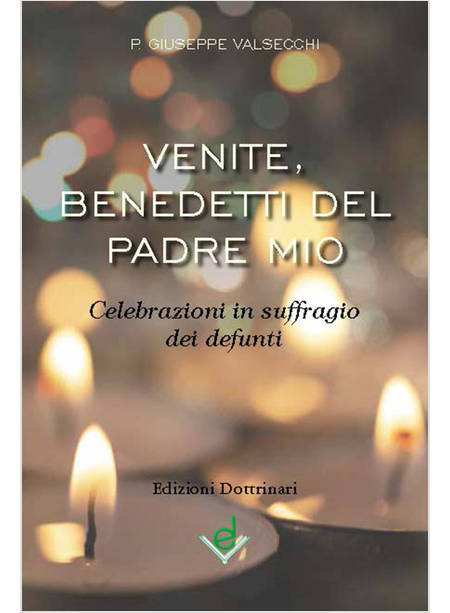 VENITE, BENEDETTI DEL PADRE MIO. CELEBRAZIONI IN SUFFRAGIO DEI DEFUNTI