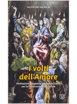 I VOLTI DELL'AMORE MEDITAZIONI PREGHIERE ALLO SPIRITO SANTO