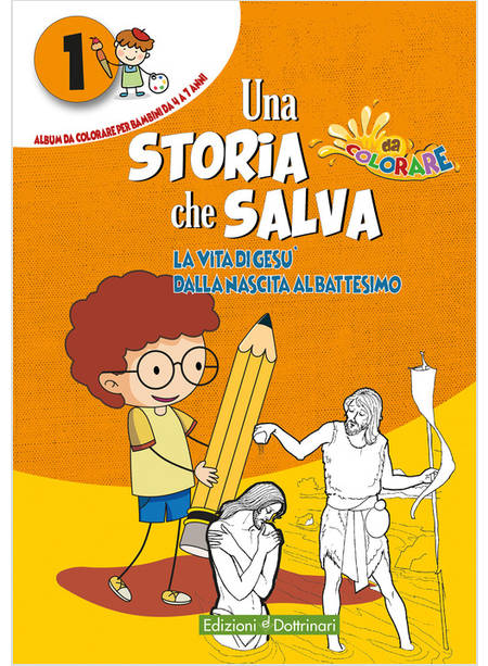 UNA STORIA CHE SALVA VOL. 1: LA VITA DI GESU' DALLA NASCITA AL BATTESIMO