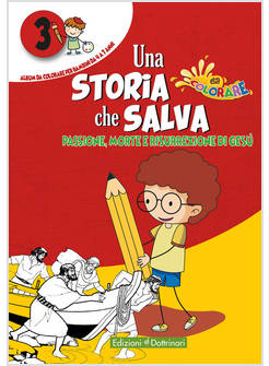 UNA STORIA CHE SALVA VOL. 3: PASSIONE, MORTE E RISURREZIONE DI GESU'