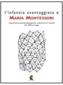 INFANZIA SVANTAGGIATA E MARIA MONTESSORI. ESPERIENZE PSICOPEDAGOGICHE, EDUCATIVE