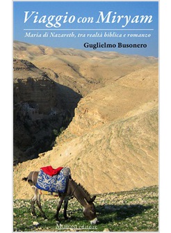 VIAGGIO CON MYRIAM  MARIA DI NAZARETH TRA REALTA' BIBLICA E ROMANZO