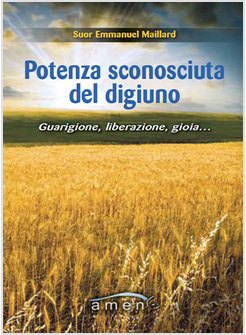 POTENZA SCONOSCIUTA DEL DIGIUNO GUARIGIONE LIBERAZIONE GIOIA