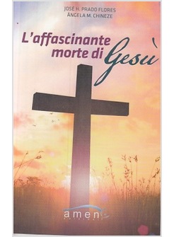 L'AFFASCINANTE MORTE DI GESU'