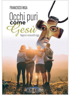 OCCHI PURI COME GESU' RAGAZZI E SESSUALITA' OGGI