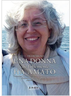 UNA DONNA CHE FOLLEMENTE HA AMATO
