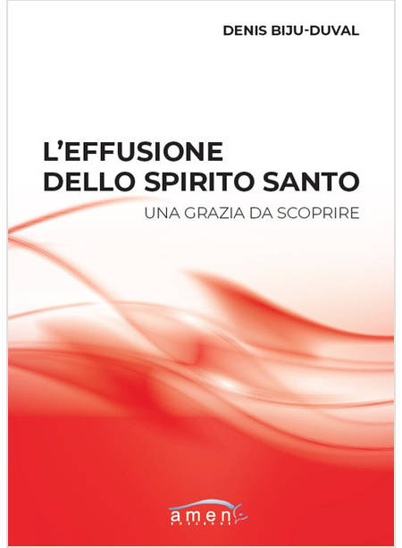 L'EFFUSIONE DELLO SPIRITO SANTO UNA GRAZIA DA SCOPRIRE 