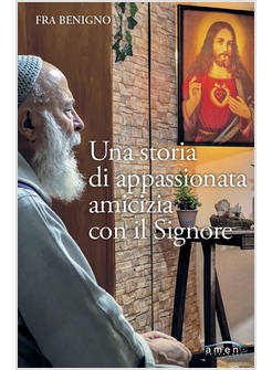 UNA STORIA DI APPASSIONATA AMICIZIA CON IL SIGNORE 