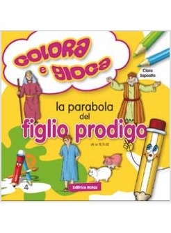 LA PARABOLA DEL FIGLIO PRODIGO. GIOCA E COLORA