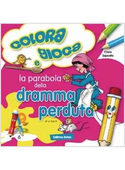 LA PARABOLA DELLA DRAMMA PERDUTA. GIOCA E COLORA