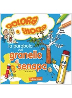 LA PARABOLA DEL GRANELLO DI SENAPA. GIOCA E COLORA