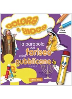 LA PARABOLA DEL FARISEO E DEL PUBBLICANO. GIOCA E COLORA