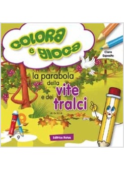 LA PARABOLA DELLA VITE E DEI TRALCI. GIOCA E COLORA