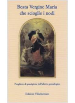 BEATA VERGINE MARIA CHE SCIOGLIE I NODI PREGHIERE DI GUARIGIONE