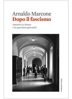 DOPO IL FASCISMO. ANTONIO LA PENNA E LA QUESTIONE GIOVANILE