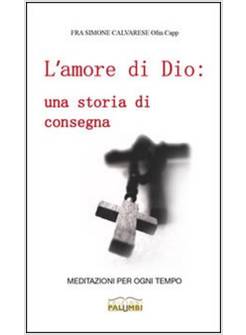 L'AMORE DI DIO UNA STORIA DI CONSEGNA MEDITAZIONI PER OGNI TEMPO