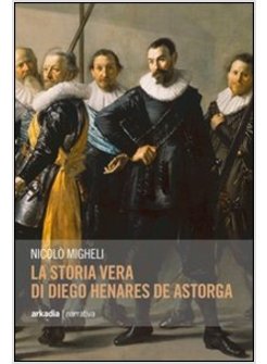 STORIA VERA DI DIEGO HENARES DE ASTORGA (LA)