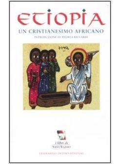ETIOPIA UN CRISTIANESIMO AFRICANO INTRODUZIONE DI ANDREA RICCARDI