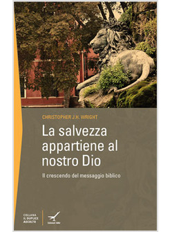 LA SALVEZZA APPARTIENE AL NOSTRO DIO. IL CRESCENDO DEL MESSAGGIO BIBLICO
