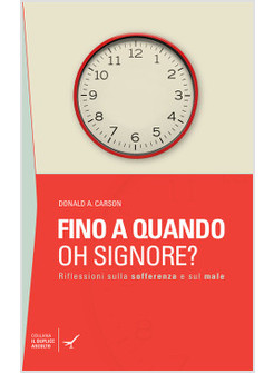 FINO A QUANDO OH SIGNORE? MEDITAZIONI SULLA SOFFERENZA E SUL MALE