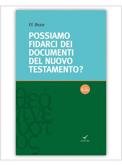 POSSIAMO FIDARCI DEI DOCUMENTI DEL NUOVO TESTAMENTO?