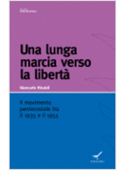 UNA LUNGA MARCIA VERSO LA LIBERTA'. IL MOVIMENTO PENTECOSTALE