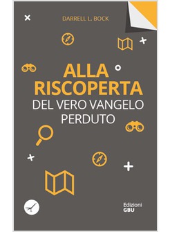 ALLA RISCOPERTA DEL VERO VANGELO PERDUTO