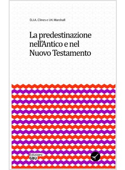 LA PREDESTINAZIONE NELL'ANTICO E NEL NUOVO TESTAMENTO 