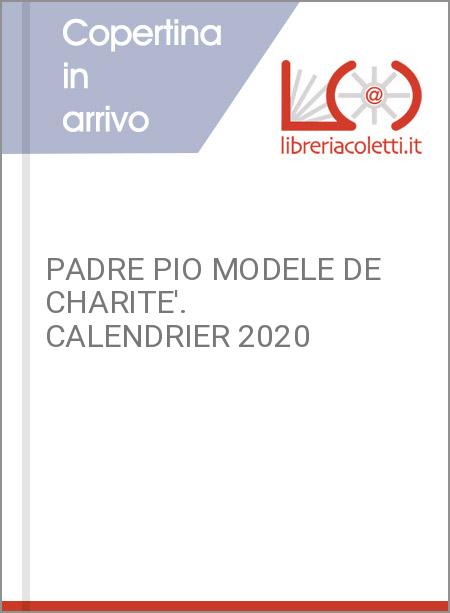 PADRE PIO MODELE DE CHARITE'. CALENDRIER 2020