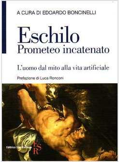 ESCHILO PROMETEO L'UOMO DAL MITO ALLA VITA ARTIFICIALE