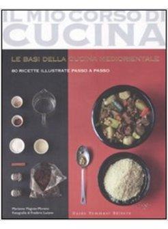 BASI DELLA CUCINA MEDIORIENTALE 80 RICETTE ILLUSTRATE PASSO A PASSO (LE)