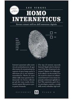 HOMO INTERNETICUS. RESTARE UMANI NELL'ERA DELL'OSSESSIONE DI INTERNET
