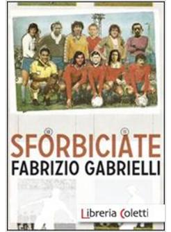 SFORBICIATE. FRASEGGI FUORI AREA & STORIE DI PALLONE (MA ANCHE NO)