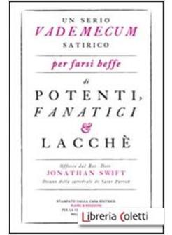SERIO VADEMECUM SATIRICO PER FARSI BEFFE DI POTENTI, FANATICI E LACCHE' (UN)