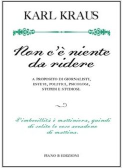 NON C'E' NIENTE DA RIDERE. A PROPOSITO DI GIORNALISTI, ESTETI, POLITICI,