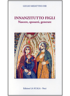 INNANZITUTTO FIGLI. NASCERE, SPOSARSI, GENERARE