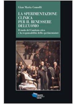 LA SPERIMENTAZIONE CLINICA PER IL BENESSERE DELL'UOMO IL RUOLO DEL COMITATO 