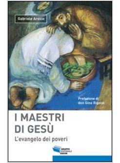 MAESTRI DI GESU L'EVANGELO DEI POVERI (I)