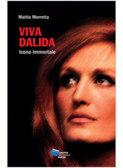 VIVA DALIDA. ICONA IMMORTALE