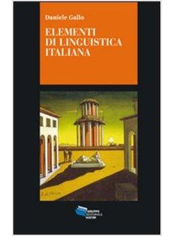 ELEMENTI DI LINGUISTICA ITALIANA. I NUCLEI GENERATIVI DEL LINGUAGGIO